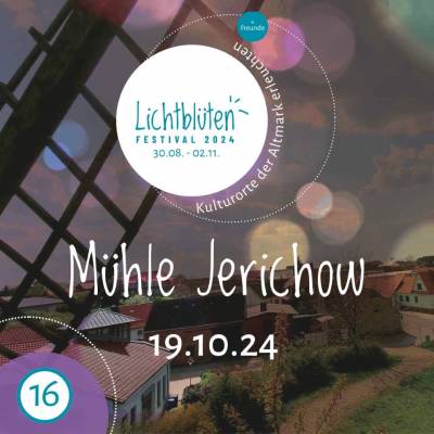 Am 19.10.2024 von 16.00 bis 23.00 Uhr findet das erste Lichtblütenfestival an der Holländerwindmühle in Jerichow statt. 